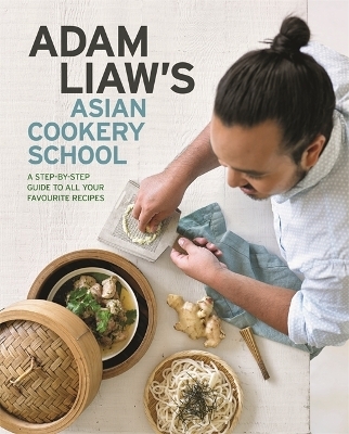 Adam Liaw's Asian Cookery School - Adam Liaw