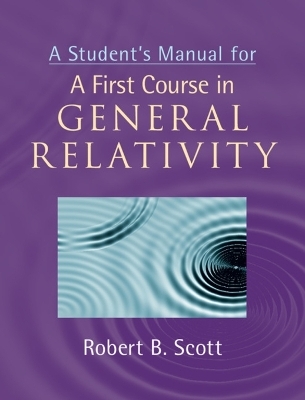 A Student's Manual for A First Course in General Relativity - Robert B. Scott