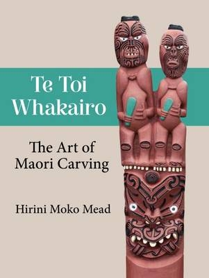Te Toi Whakairo - Hirini Moko Mead, Sidney Moko Mead