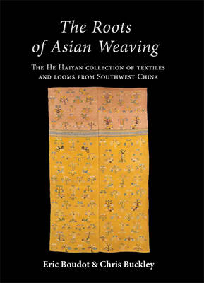 The Roots of Asian Weaving - Eric Boudot, Chris Buckley