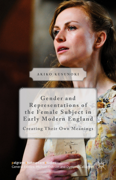 Gender and Representations of the Female Subject in Early Modern England - Akiko Kusunoki