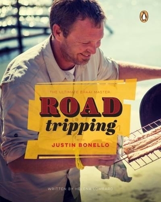 Ultimate Braai Master: Road Tripping with Justin Bonello - Justin Bonello