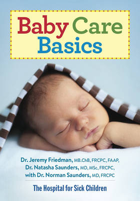 Baby Care Basics - Dr. Jeremy Friedman, Dr. Natasha Saunders, Norman Saunders