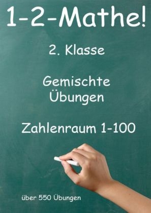 1-2-Mathe! - 2. Klasse - Gemischte Übungen, Zahlenraum bis 100 - Jürgen Beck