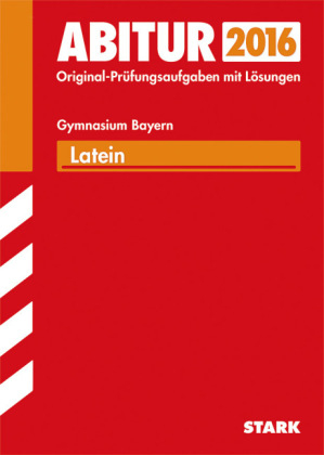 Abiturprüfung Bayern - Latein - Gerhard Metzger, Sonja Hausmann-Stumpf