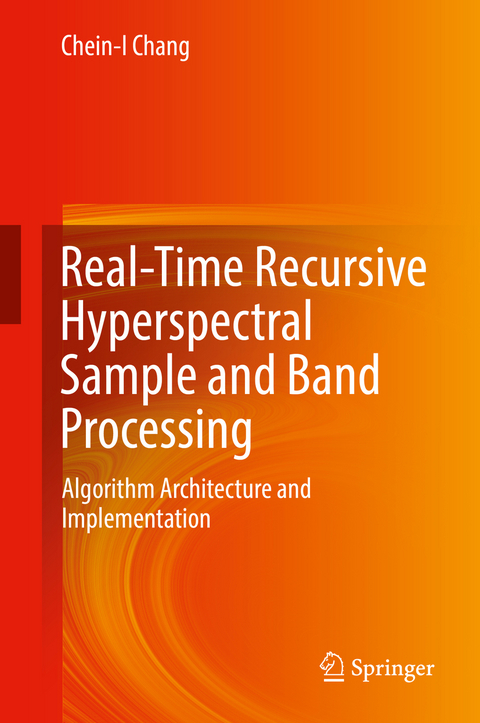 Real-Time Recursive Hyperspectral Sample and Band Processing -  Chein-I Chang