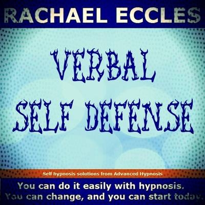 Verbal Self Defense, Assertiveness Self Hypnosis Hypnotherapy - Rachael Eccles