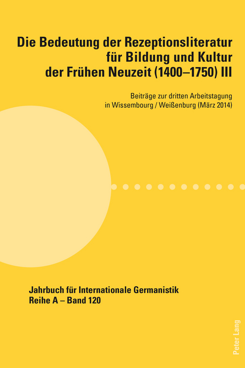 Die Bedeutung der Rezeptionsliteratur für Bildung und Kultur der Frühen Neuzeit (1400–1750), Bd. III - 