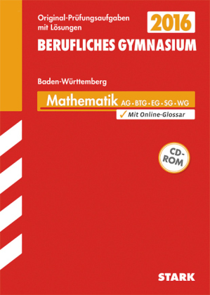 Abiturprüfung Berufliches Gymnasium Baden-Württemberg - Mathematik AG BTG EG SG WG - Jürgen Reister, Bernhard Schmitt, Ulrich Müller