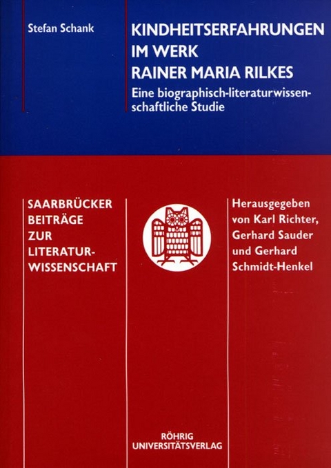 Kindheitserfahrungen im Werk Rainer Maria Rilkes - Stefan Schank