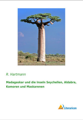 Madagaskar und die Inseln Seychellen, Aldabra, Komoren und Maskarenen - R. Hartmann