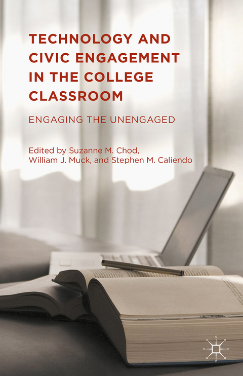 Technology and Civic Engagement in the College Classroom - Stephen M. Caliendo, William J. Muck