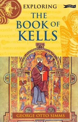 Exploring the Book of Kells - George Otto Simms