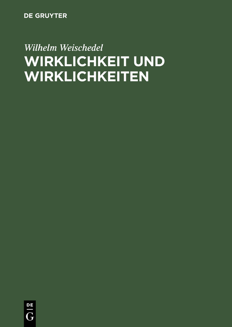 Wirklichkeit und Wirklichkeiten - Wilhelm Weischedel