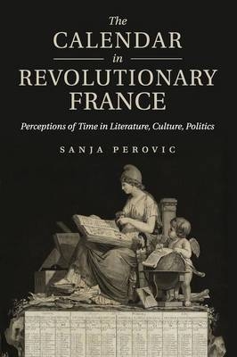 The Calendar in Revolutionary France - Sanja Perovic