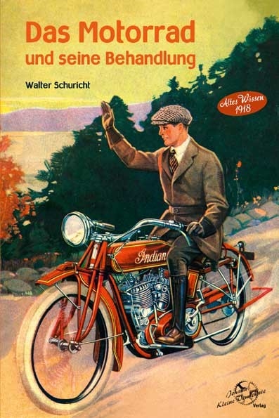 Das Motorrad und seine Behandlung - Walter Schuricht