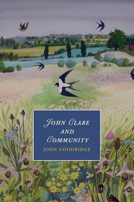 John Clare and Community - John Goodridge