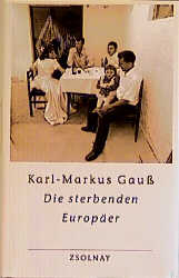 Die sterbenden Europäer - Karl-Markus Gauß