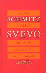 Meine alte, unglückliche Familie Schmitz - Elio Schmitz, Italo Svevo