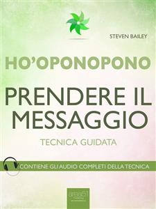 Ho’oponopono. Prendere il messaggio - Steven Bailey