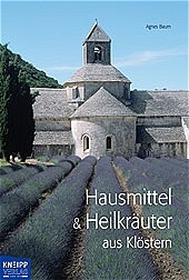 Hausmittel & Heilkräuter aus Klosterküchen - Agnes Baum