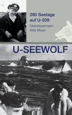 U-SEEWOLF, 280 Seetage auf U-509 - Wolfgang Meyer