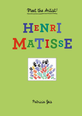 Meet the Artist Henri Matisse - Patricia Geis