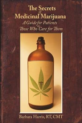 The Secrets of Medicinal Marijuana - Barbara Harris Whitfield