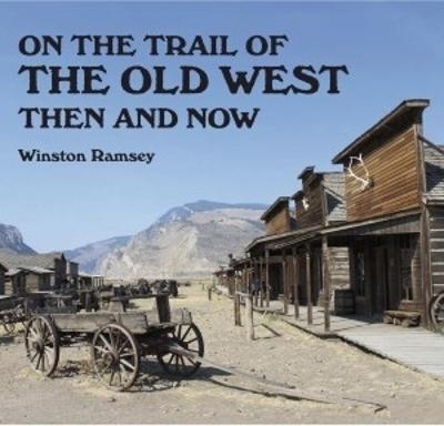 On the Trail of The Wild West - Winston G Ramsey