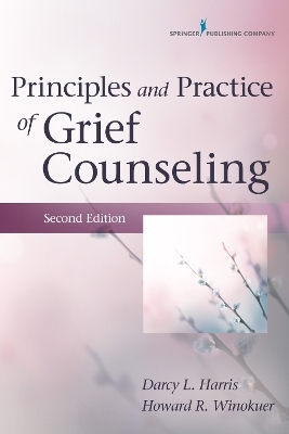 Principles and Practice of Grief Counseling - Darcy L. Harris, Howard R. Winokuer