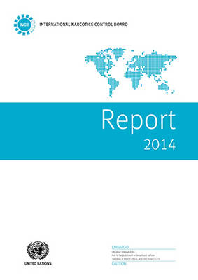 Report of the International Narcotics Control Board for 2014 -  United Nations: International Narcotics Control Board