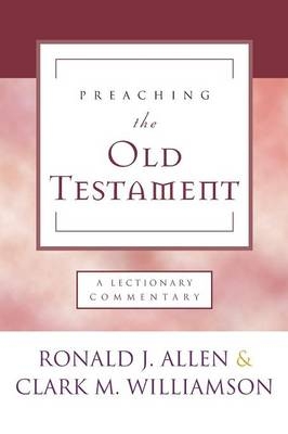 Preaching the Old Testament - Ronald J Allen, Clark M Williamson