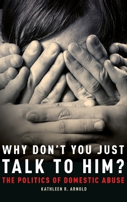 Why Don't You Just Talk to Him? - Kathleen R. Arnold