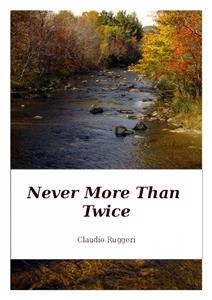 Never More Than Twice -  Claudio Ruggeri