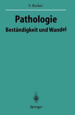 Pathologie, Beständigkeit und Wandel - Volker Becker