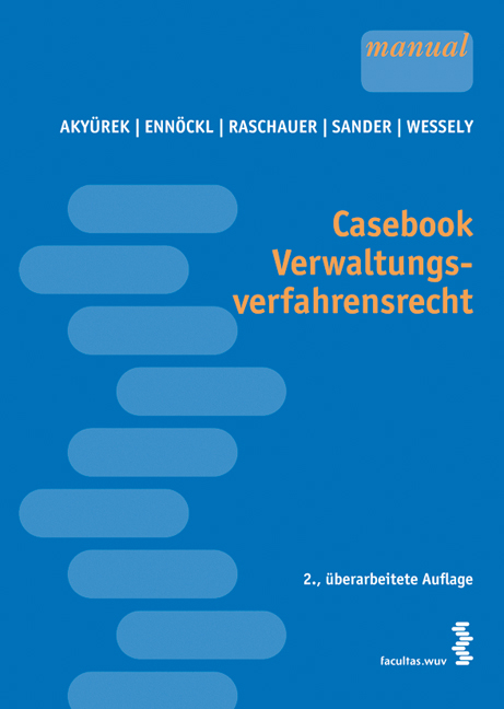 Casebook Verwaltungsverfahrensrecht - Metin Akyürek, Daniel Ennöckl, Nicolas Raschauer, Peter Sander, Wolfgang Wessely