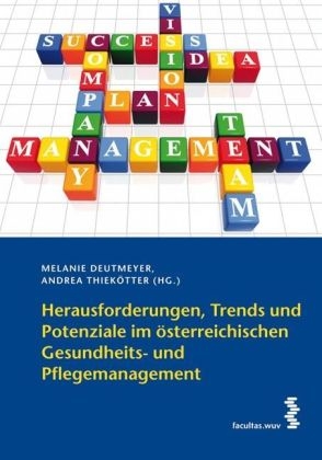 Herausforderungen, Trends und Potenziale im österreichischen Gesundheits- und Pflegemanagement - 