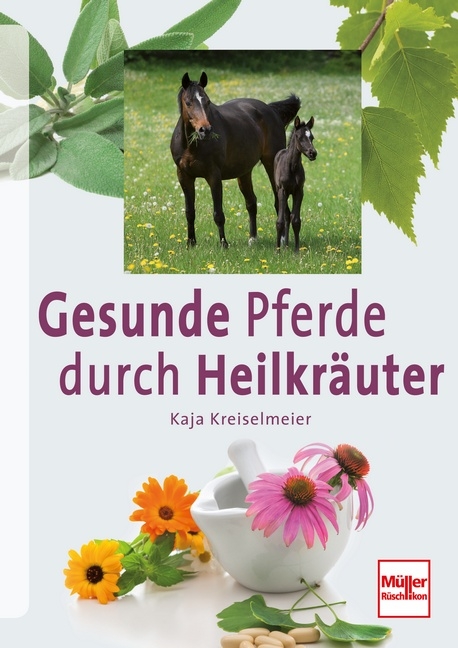 Gesunde Pferde durch Heilkräuter - Kaja Grundmeyer