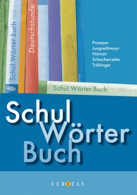 SchulWörterBuch - Wolfgang Pramper, Anna Jungreithmayr, Elisabeth Nömair, Christian Schacherreiter, Michaela Tröbinger