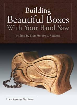 Building Beautiful Boxes with Your Band Saw - Lois Ventura