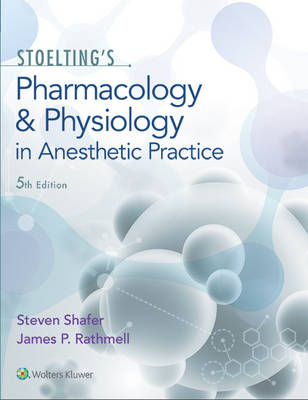 Stoelting's Pharmacology and Physiology in Anesthetic Practice - Pamela Flood, James P Rathmell, Steven Shafer