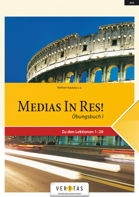 Medias in res! Übungsbuch 1 - Michael Bauer, Christine Hartl, Oliver Hissek, Wolfram Kautzky, Susanne Zrzavy