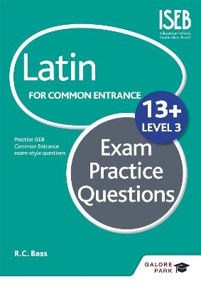 Latin for Common Entrance 13+ Exam Practice Questions Level 3 (for the June 2022 exams) - Bob Bass