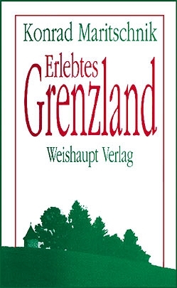 Erlebtes Grenzland - Konrad Maritschnik