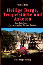 Heilige Berge, Tempelstädte und Asketen - Franz Bätz
