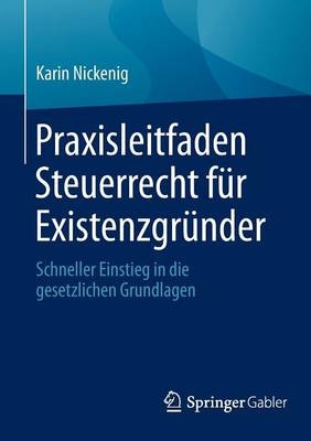 Praxisleitfaden Steuerrecht für Existenzgründer - Karin Nickenig