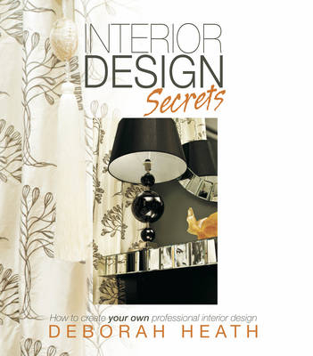 Interior Design Secrets - Deborah Heath