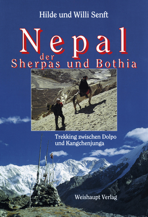 Nepal - Land der Sherpas und Bothia - Hilde Senft, Willi Senft