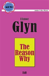 The Reason Why - Elinor Glyn