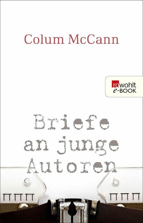 Briefe an junge Autoren -  Colum McCann